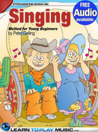 Title: Singing Lessons for Kids: Songs for Kids to Sing (Free Audio Available), Author: LearnToPlayMusic.com