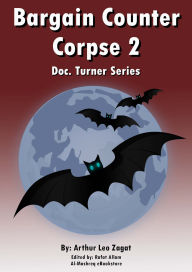 Title: Bargain Counter Corpse 2: Doc. Turner Series, Author: Arthur Leo Zagat