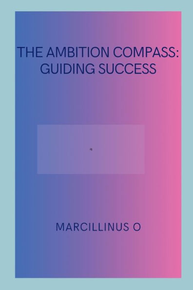 The Ambition Compass: Guiding Success