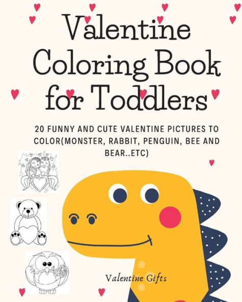 Valentine Coloring Book for Toddlers: 20 funny and cute valentine pictures to color(Monster, Rabbit, Penguin, Bee and Bear..etc)