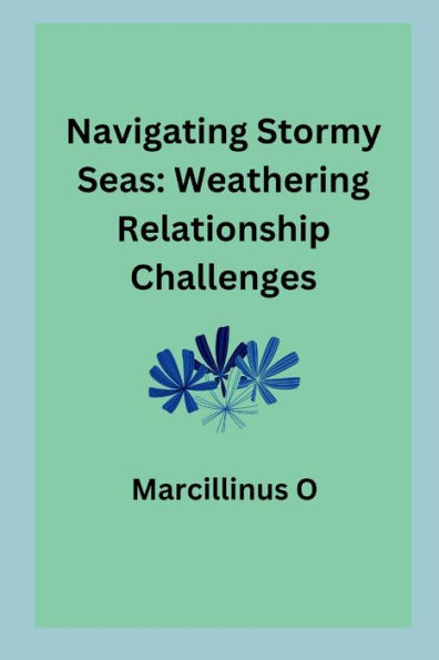 Navigating Stormy Seas: Weathering Relationship Challenges