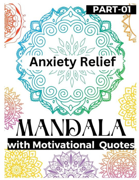 Anxiety Relief Mandala: The best gift in your anxiety relief items Mandala Coloring Book as a Food to Hidden self and Shadow for pushing away stress and anxiety Get motivation with Mandala & Coloring Book Drive anxiety away along with motivational books