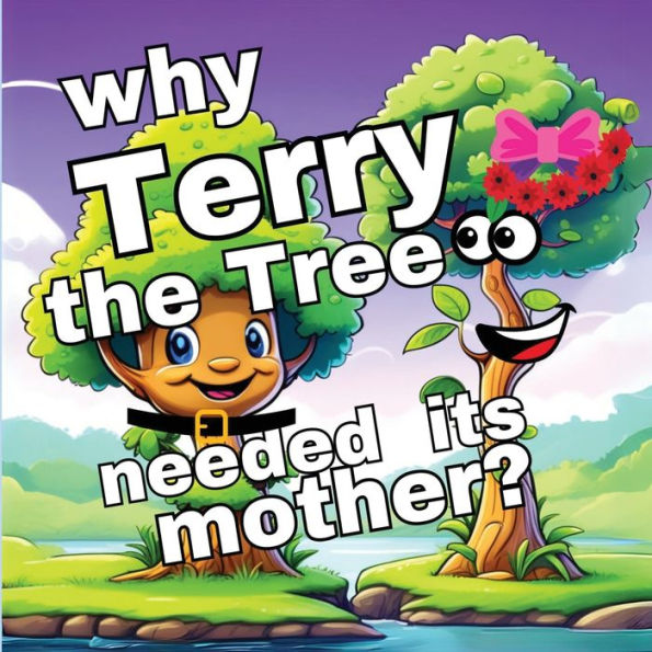 Why Terry the Tree needed its Mother?: A Memorable Quest in Children's Picture Books