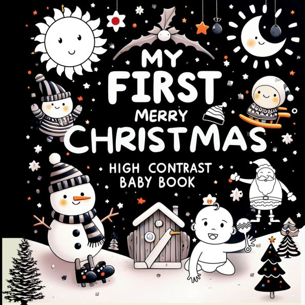 High Contrast Baby Book - Merry Christmas: My First Christmas High Contrast Baby Book For Newborn, Babies, Infants High Contrast Baby Book for Holidays Black and White Baby Book
