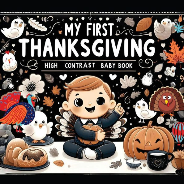 High Contrast Baby Book - Thanksgiving: My First Thanksgiving For Newborn, Babies, Infants High Contrast Baby Book of Holidays Black and White Baby Book