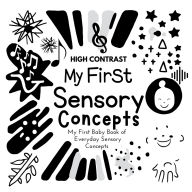 Title: My First Sensory Concepts Baby Book: A high contrast baby book for baby essentials For excellent baby toys of Baby shower gifts Amazing childrens books ages 0-3 for baby toys 0-6 months, Author: Wonder Castles Publishing