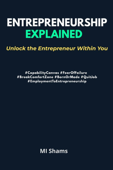 Entrepreneurship Explained: Unlock the Entrepreneur within You