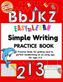 Easy to Learn Simple Writing Practice Book: Best for preschool learning activities Excellent homeschool essentials Essential as kindergarten books or kindergarten workbooks Great kindergarten school supplies