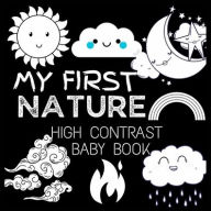 Title: My First High Contrast Baby Book - Nature: My First Nature For Newborn, Baby, Infants Cute Baby Book Baby Books for Baby Shower Gift Gift in Books for Babies Baby Books 0-6 months, Author: M Borhan