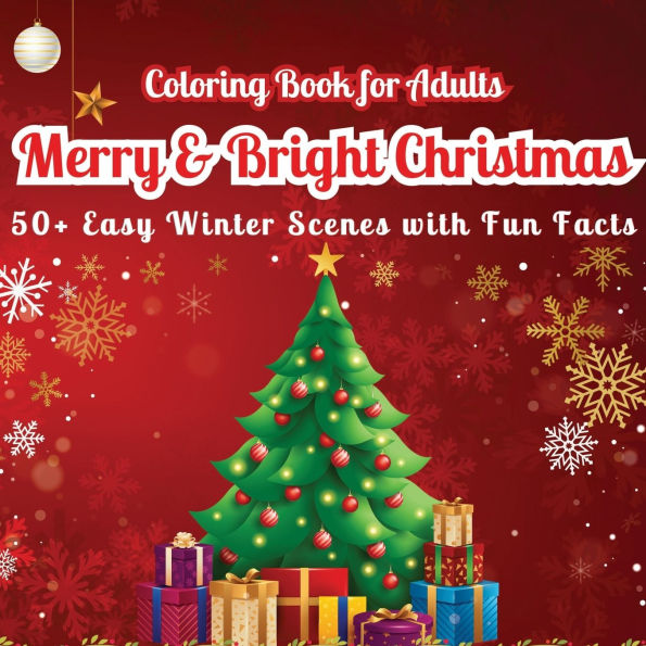 Merry & Bright Christmas Coloring Book for Adults: 50+ Easy Winter Scenes with Fun Facts (did you know?) Large Print Relaxing Holiday Designs for Stress Relief and Joyful Coloring!