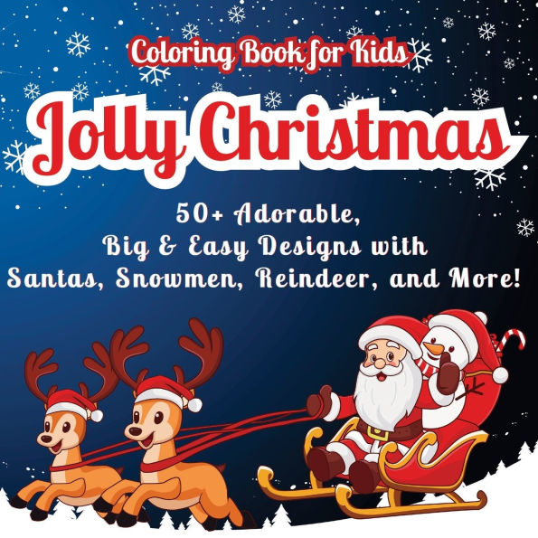 Jolly Christmas Coloring Book for Kids: 50+ Adorable, Big & Easy Designs with Santas, Snowmen, Reindeer, and More! Fun Riddles on Every Page for Extra Holiday Cheer!