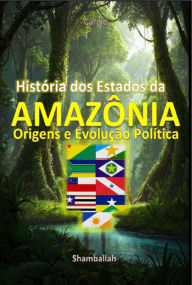 Title: História Dos Estados Da Amazônia, Author: Carlos Araujo Carujo