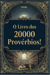 Title: O Livro Dos 20000 Provérbios, Author: Carlos Araujo Carujo