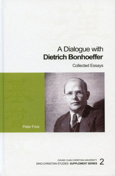 A Dialogue with Dietrich Bonhoeffer: Collected Essays