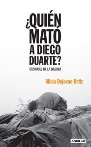 Title: ¿Quién mató a Diego Duarte?, Author: Alicia Dujovne Ortiz