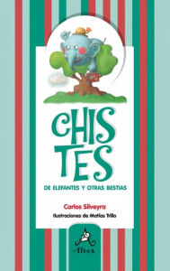 Title: Chistes de elefantes, Author: Carlos Silveyra