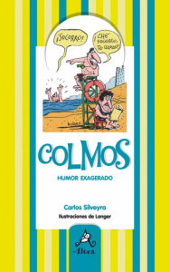 Title: Colmos, humor exagerado, Author: Carlos Silveyra