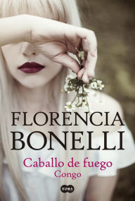 Title: Caballo de fuego. Congo, Author: Florencia Bonelli