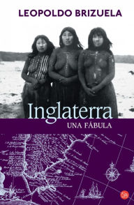 Title: Inglaterra, una fábula, Author: Leopoldo Brizuela