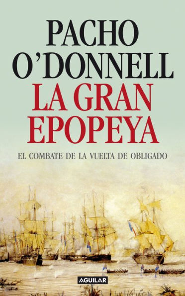 La gran epopeya: El combate de la Vuelta de Obligado