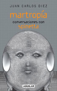 Title: Martropía. Conversaciones con Spinetta, Author: Juan Carlos Diez