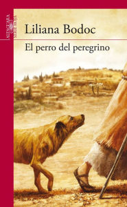 Title: El perro del peregrino, Author: Liliana Bodoc