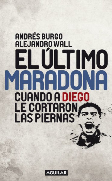 El último Maradona: Cuando a Diego le cortaron las piernas