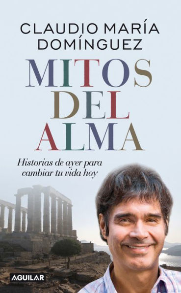 Mitos del alma: Historias de ayer para cambiar tu vida hoy