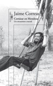 Title: Cortázar en Mendoza, Author: Jaime Correas