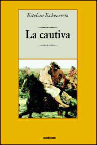 Title: La cautiva, Author: Esteban Echeverria