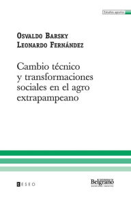 Title: Cambio tï¿½cnico y transformaciones sociales en el agro extrapampeano, Author: Leonardo Fernïndez
