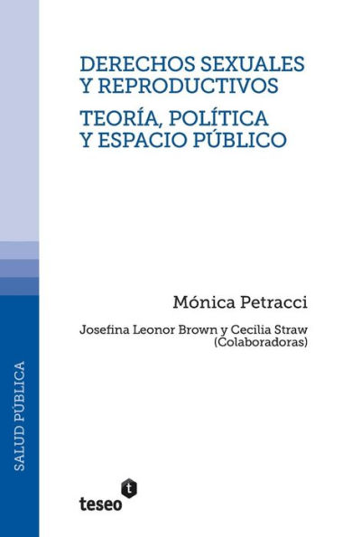 Derechos sexuales y reproductivos - Teorï¿½a, polï¿½tica y espacio pï¿½blico