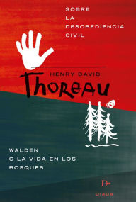 Title: Sobre la desobediencia civil: Walden o la vida en los bosques, Author: Henry David Thoreau