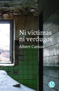 Title: Ni víctimas ni verdugos, Author: Albert Camus