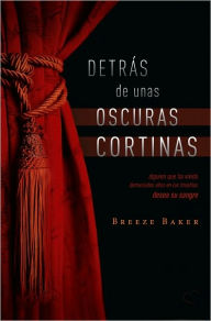 Title: Detrás de unas oscuras cortinas, Author: Breeze Baker