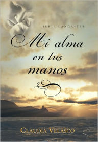 Title: Mi alma en tus manos, Author: Claudia Velasco