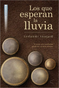 Title: Los que esperan la lluvia, Author: Gabriela Margall