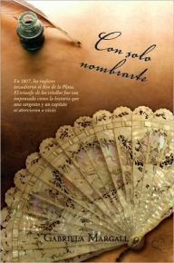 Title: Con solo nombrarte, Author: Gabriela Margall
