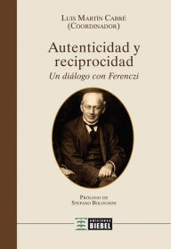 Title: Autenticidad y Reciprocidad: Un diálogo con Ferenczi, Author: Ediciones Biebel