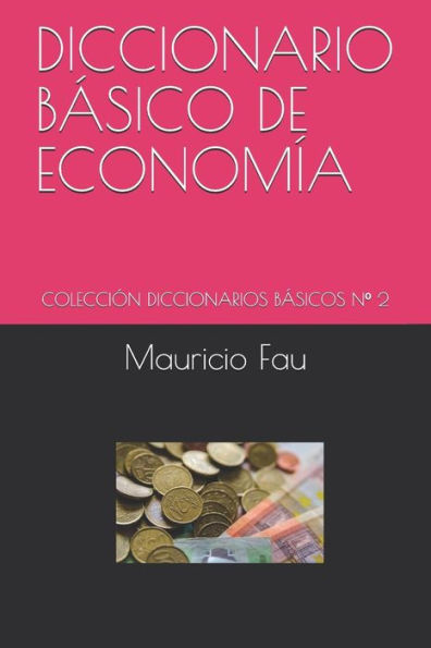 DICCIONARIO BÁSICO DE ECONOMÍA: COLECCIÓN DICCIONARIOS BÁSICOS Nº 2