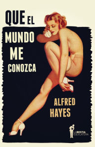 Title: Que el mundo me conozca, Author: Alfred Hayes