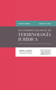 Title: Diccionario bilingüe de terminología jurídica: Italiano-Español, Español-Italiano, Author: Marisa Viviana Noceti