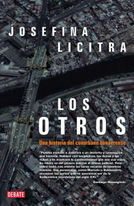 Title: Los otros: Una historia del conurbano bonaerense, Author: Josefina Licitra