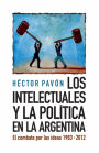 Alternative view 2 of Los intelectuales y la política en la Argentina: El combate por las ideas 1983-2012