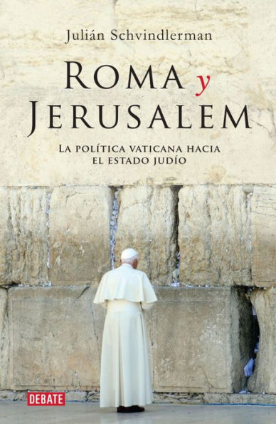 Roma y Jerusalém: La política vaticana hacia el estado judío