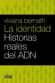 Title: La identidad: Historias reales del ADN, Author: Viviana Bernath