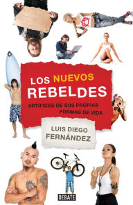 Title: Los nuevos rebeldes: Artífices de sus propias formas de vida, Author: Astrid Bochow