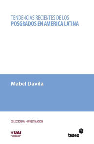 Title: Tendencias recientes de los posgrados en Am?rica Latina, Author: Mabel D?vila