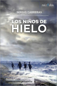 Title: Los niños de hielo, Author: Sergio Carreras