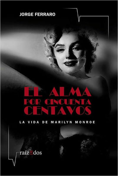 El alma por cincuenta centavos: La vida de Marilyn Monroe